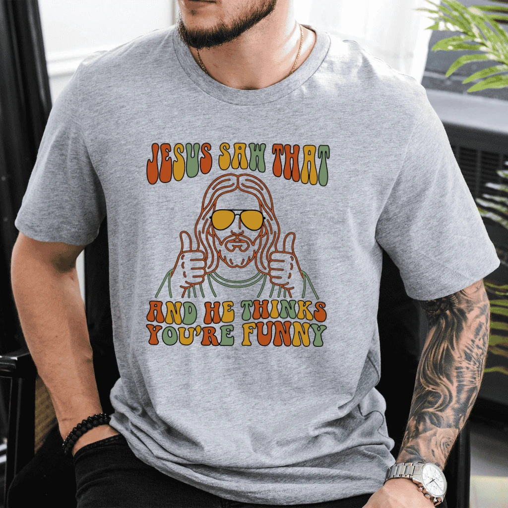 Jesus Saw That And He Thinks You're Funny T-shirt - Funny Christian Meme Gift for Him & Her - back view