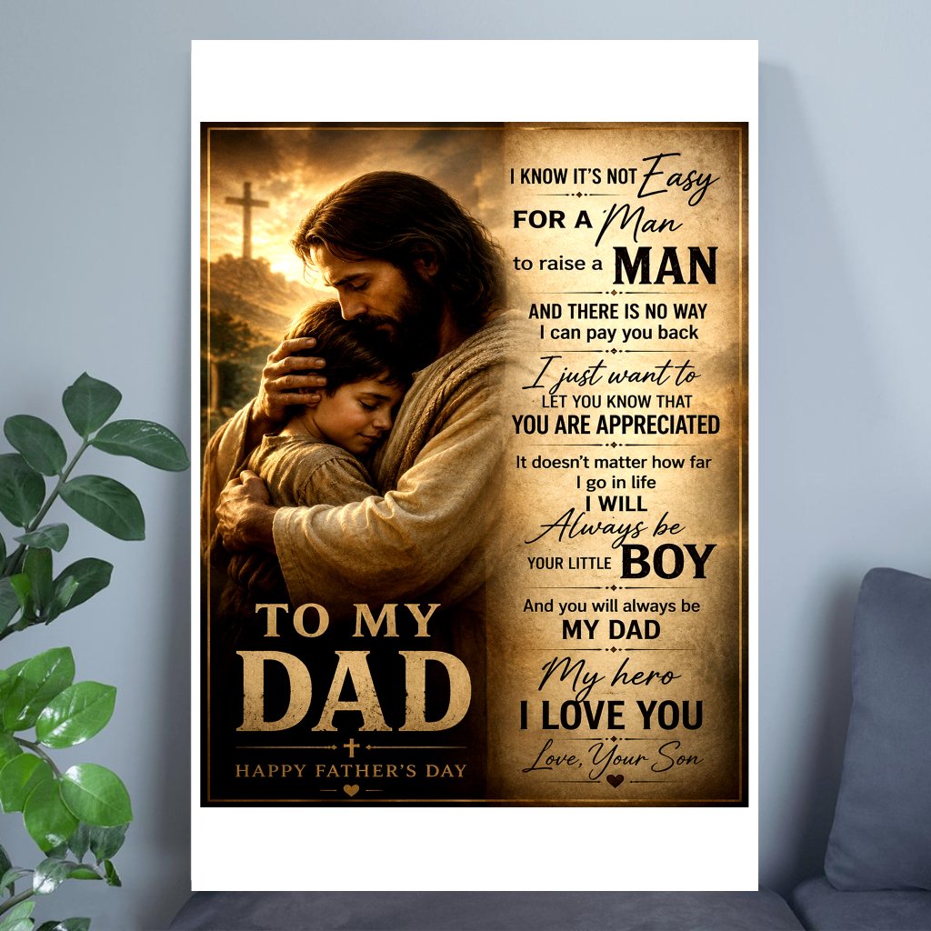 To My Dad Happy Father's Day Poster - Inspirational Christian Dad Quotes Wall Decor - Father's Day Gift for Him - front view