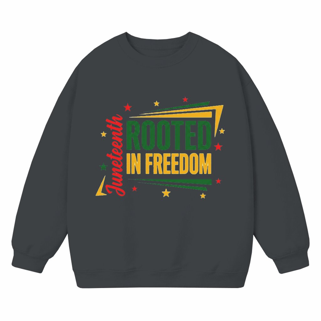 Rooted In Freedom Juneteenth Sweatshirt - Black History Pride Gift for Him & Her - front view