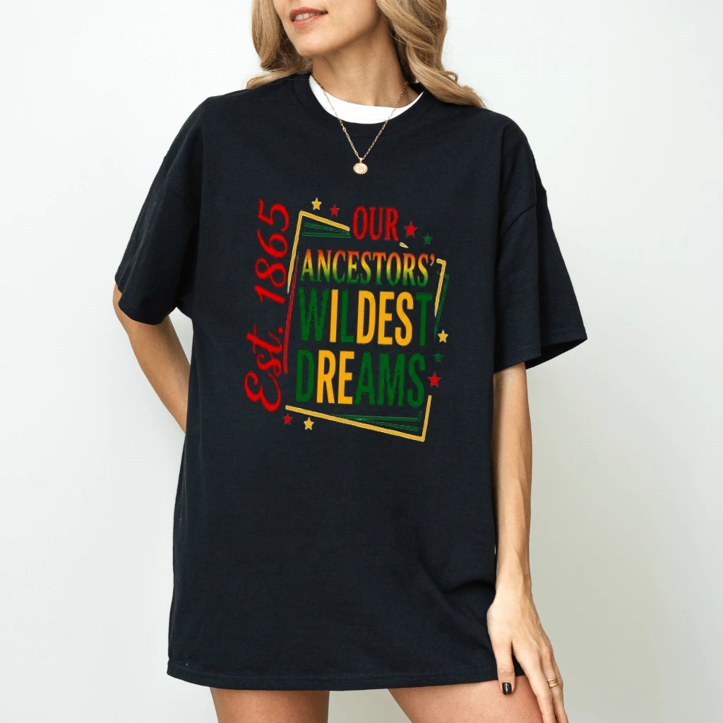 Our Ancestors' Wildest Dreams est 1865 T-Shirt - Juneteenth Gift for Him & Her - back view