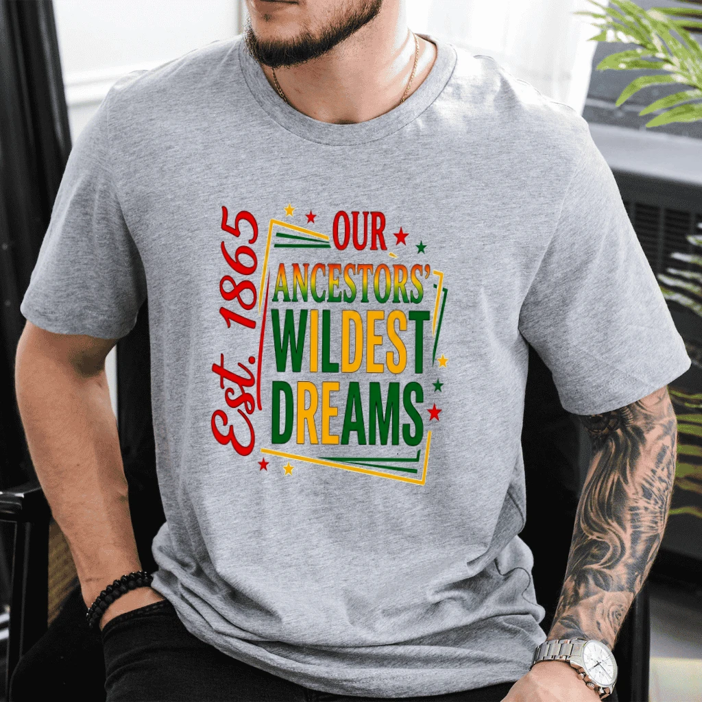 Our Ancestors' Wildest Dreams est 1865 T-Shirt - Juneteenth Gift for Him & Her - detail view