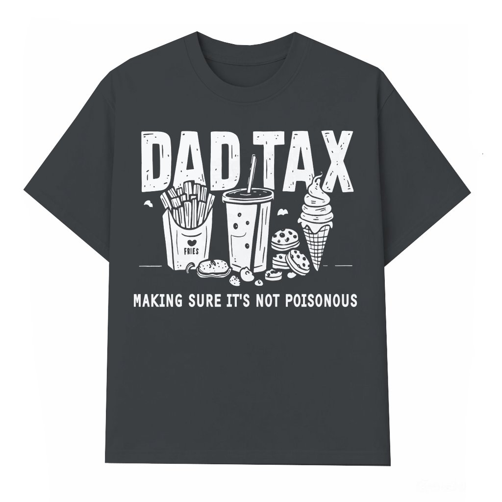 Dad Tax T-Shirt - Ensures Food Isn't Poisonous Funny Dad Gift for Him - front view
