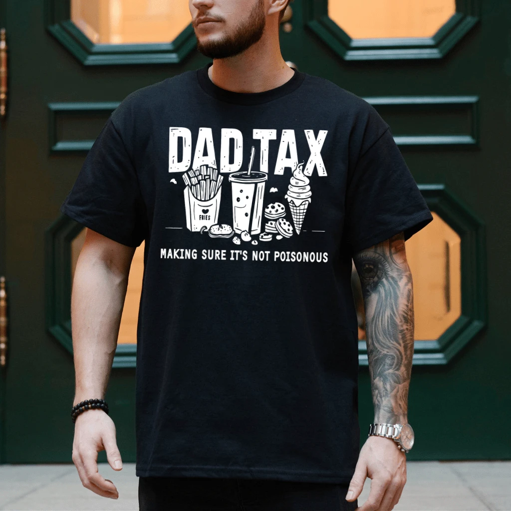 Dad Tax T-Shirt - Ensures Food Isn't Poisonous Funny Dad Gift for Him - back view