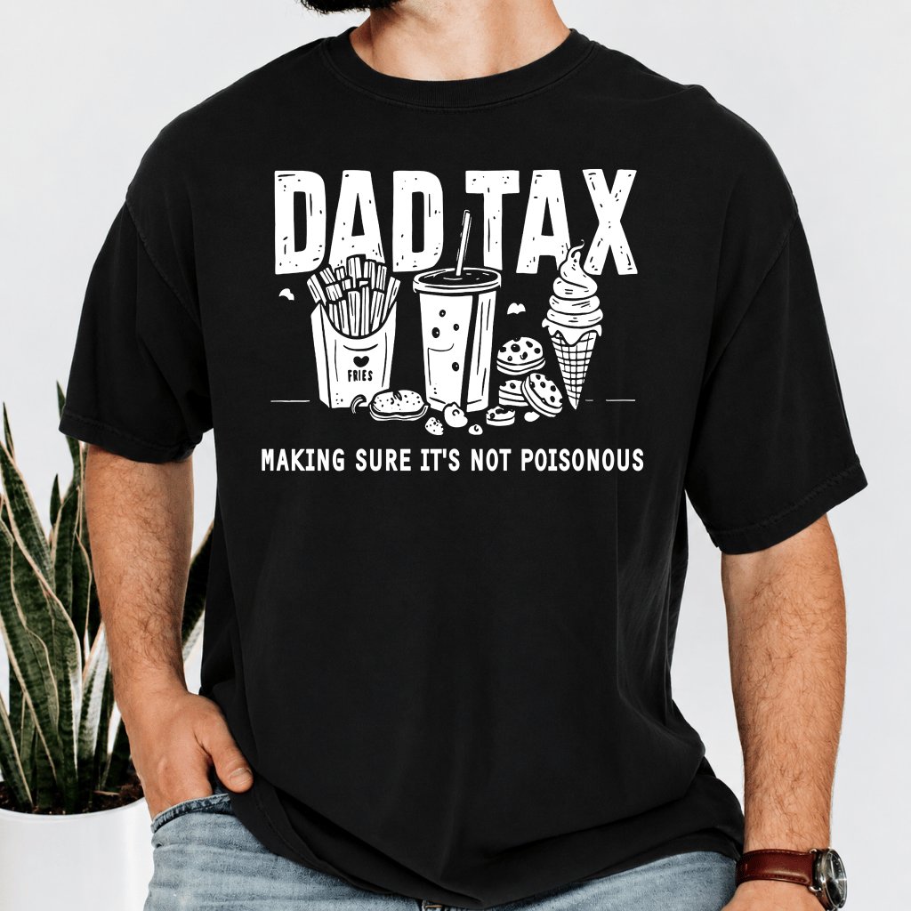 Comfort Colors Dad Tax Shirt - Ensures Food Isn't Poisonous Funny Dad Gift for Him - back view