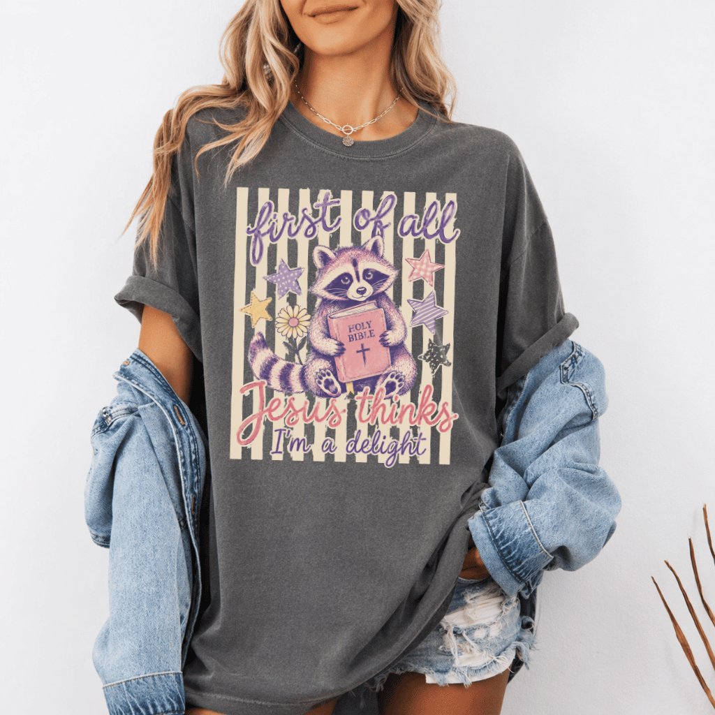 Comfort Colors First Of All Jesus Thinks I'm A Delight Shirt - Funny Raccoon Christian Gift for Her - back view