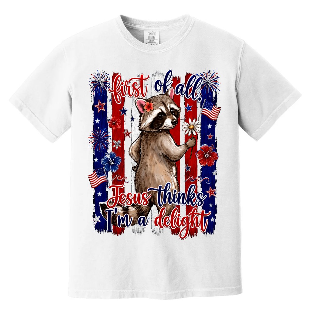Comfort Colors First of All Jesus Thinks I'm a Delight Funny Raccoon Shirt - Patriotic Raccoon Gift for Her - front view