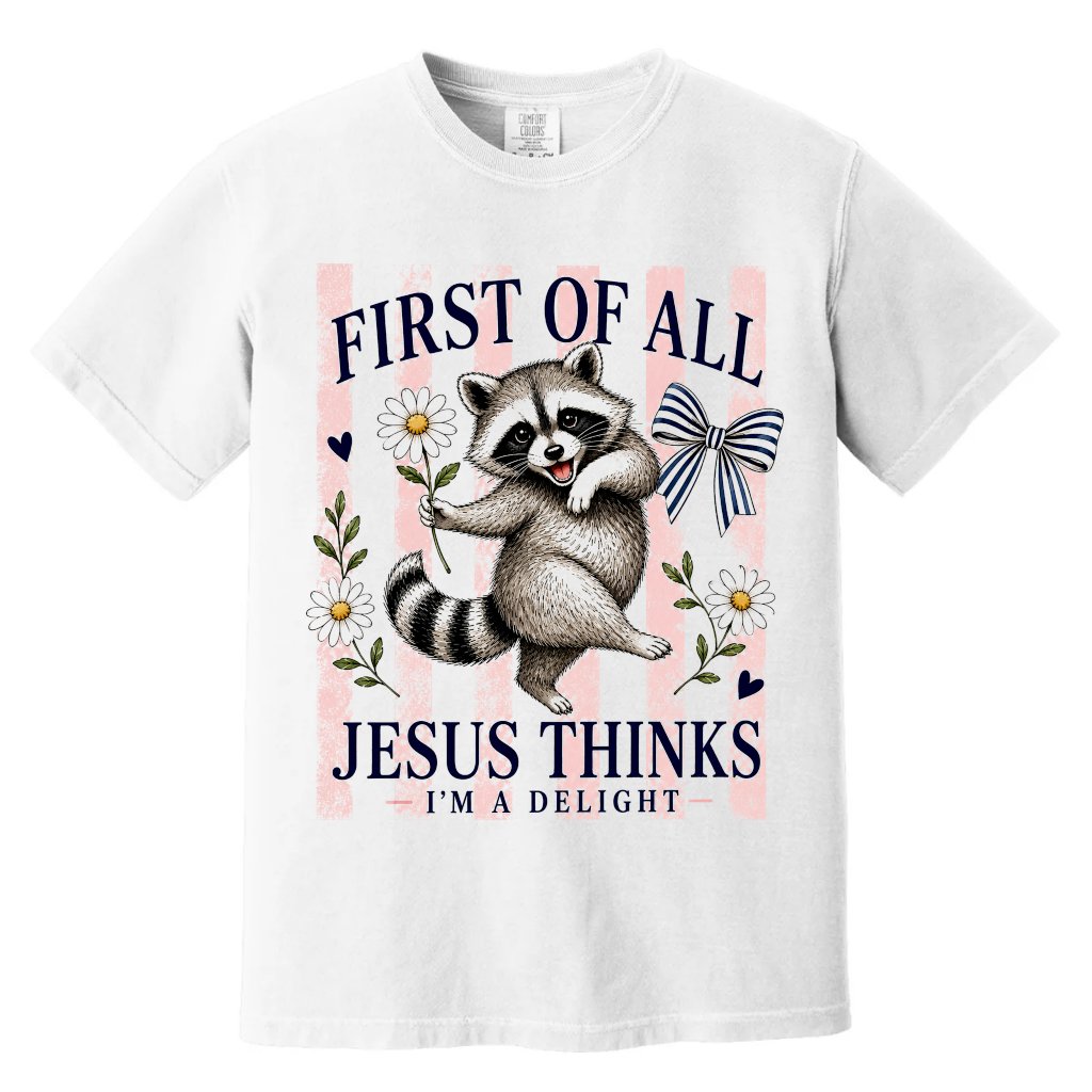 Comfort Colors Faith Based Raccoon Shirt - Jesus Thinks I'm a Delight Shirt - Christian Gift for Her - front view