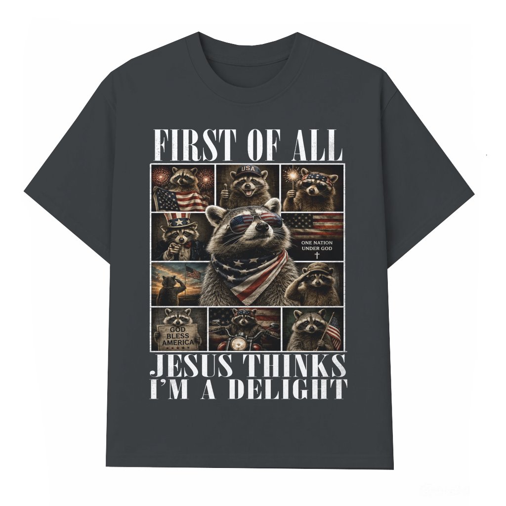 Jesus Thinks I'm A Delight Funny Raccoon T-Shirt - God Bless America Patriotic Gift for Raccoon Lover - front view