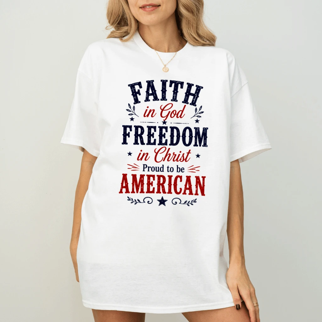 Faith In God Freedom In Christ American T-Shirt - Patriotic Christian Gift for Her - back view