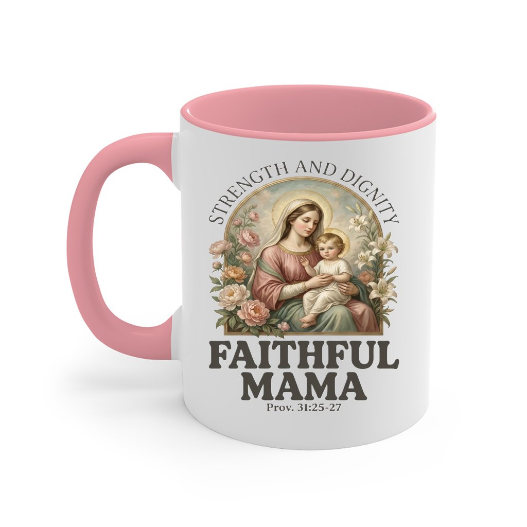 Faithful Mama Strength and Dignity Accent Mug – Religious Scripture Gift - front view