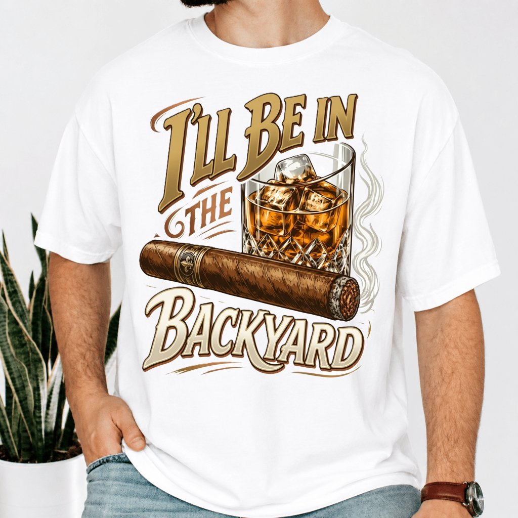 Comfort Colors I'll Be In The Backyard Shirt - Premium Soft Dad Hobby Tee - back view