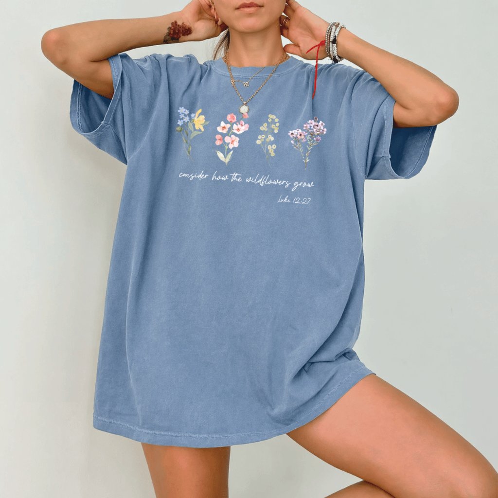 Consider How The Wildflowers Grow Comfort Colors Faith Tee - back view