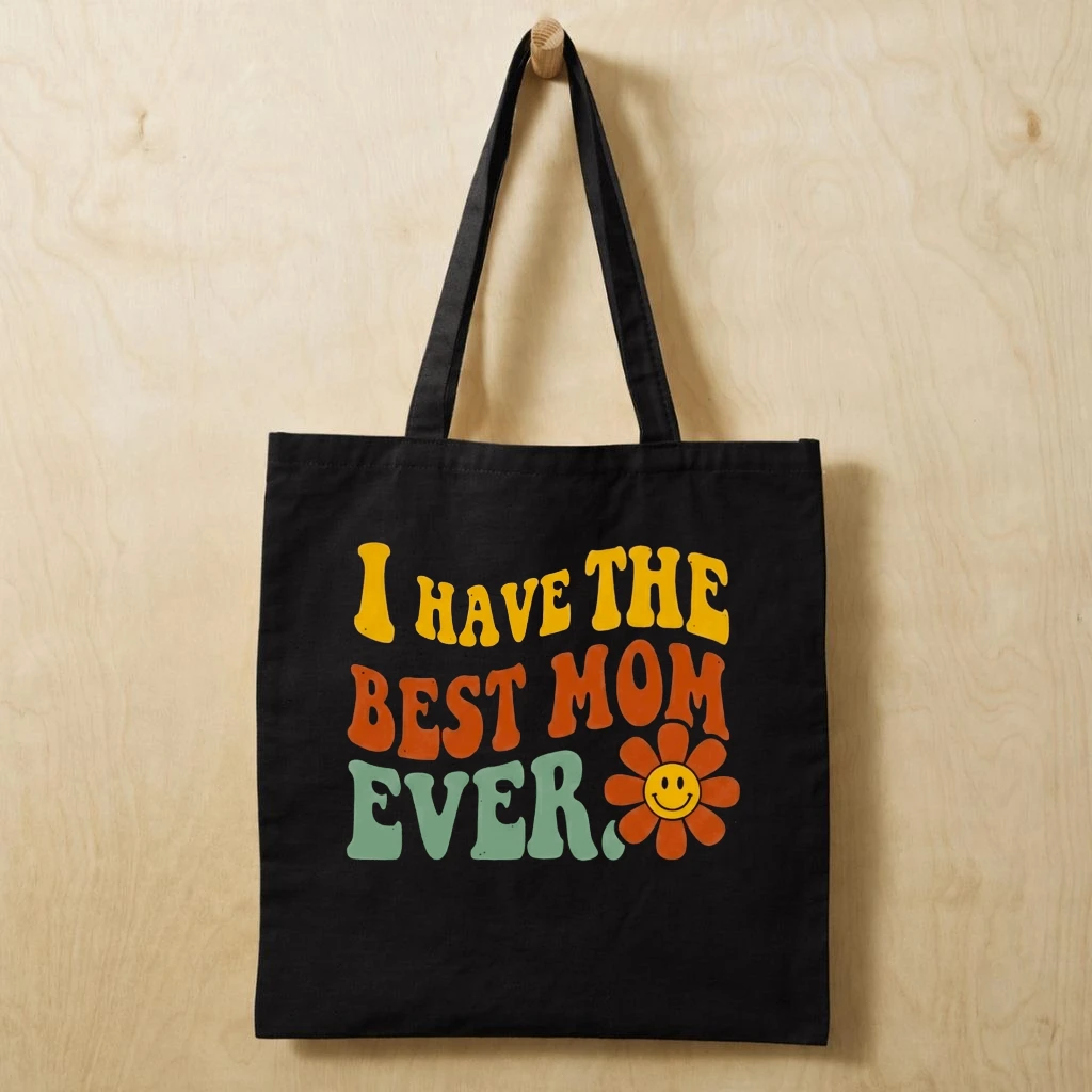 Best Mom Ever First Mother’s Day Cotton Tote Bag, I Have The Best Mom Ever - front view
