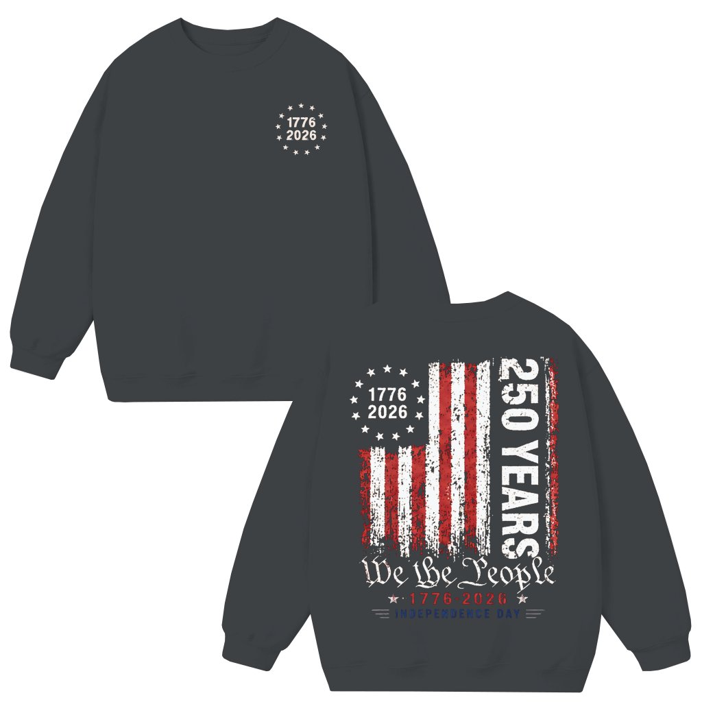 Freedom 250 Years Sweatshirt – We The People Patriotic 1776-2026, USA Independence Day Gift for Dad - front view